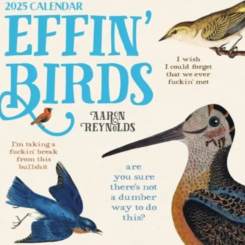 Aaron Reynolds 2025 Wall Calendar - Effin' Birds - Little Painter Art | Exploring the Endless Possibilities of Art| Shop All